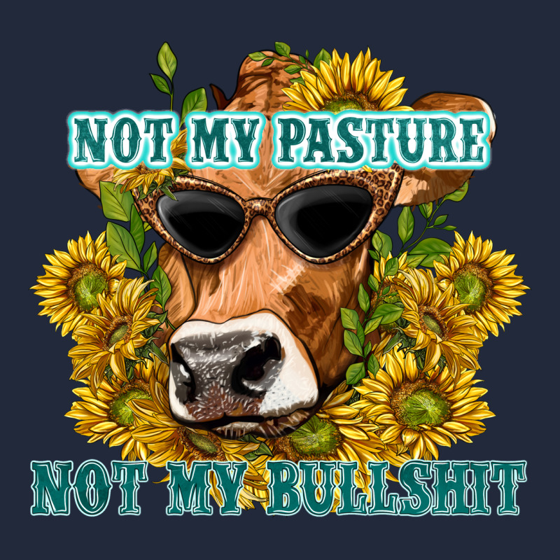 Not My Pasture Not My Bullshit Premium Sweatshirt by texasbilliewilder | Teevron