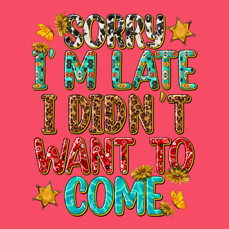 Sorry I Am Late I Didnt Want To Come Premium Sweatshirt by texasbilliewilder | Teevron