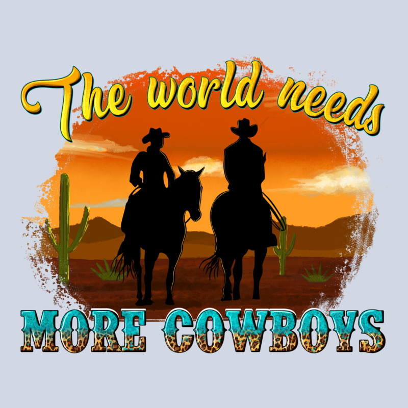 The World Needs More Cowboys Premium Sweatshirt by texasbilliewilder | Teevron