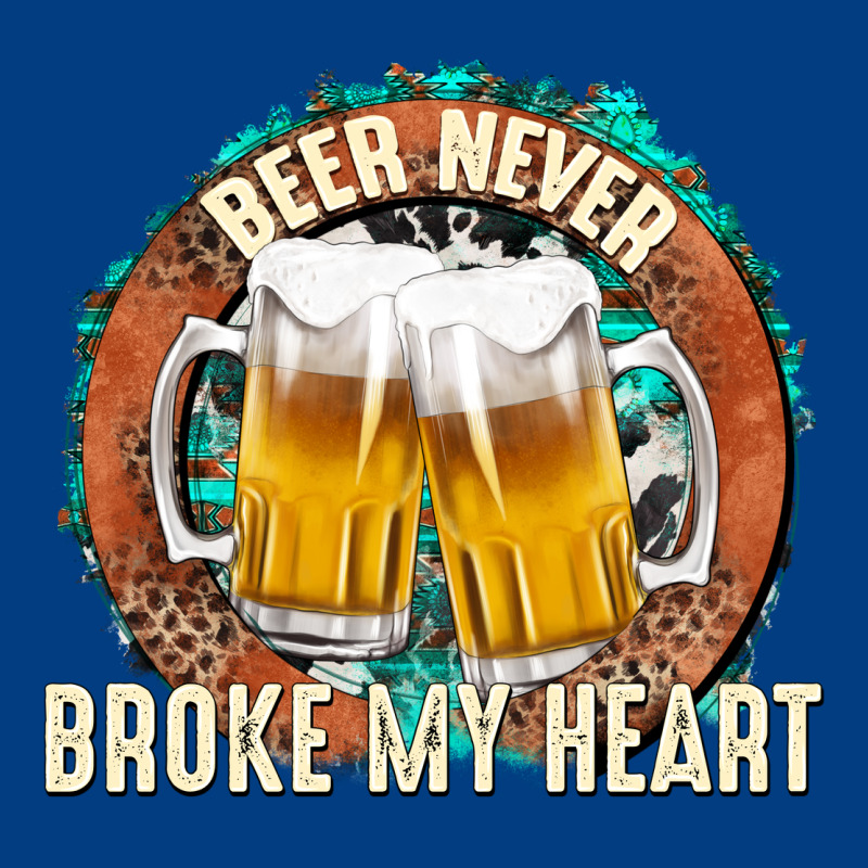 Beer Never Broke My Heart Premium Sweatshirt by texasbilliewilder | Teevron