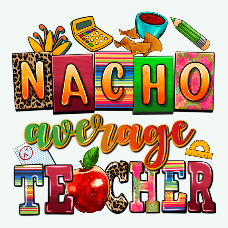 Nacho Average Teacher Premium Hoodie by AdoDesignShop | Teevron