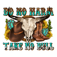 do no harm take no bull western | Teevron