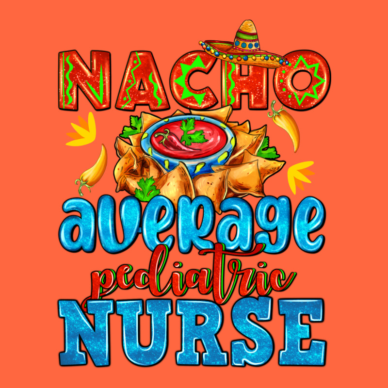 Nacho Average Pediatric Nurse   With Nacho Premium Hoodie by AdoDesignShop | Teevron