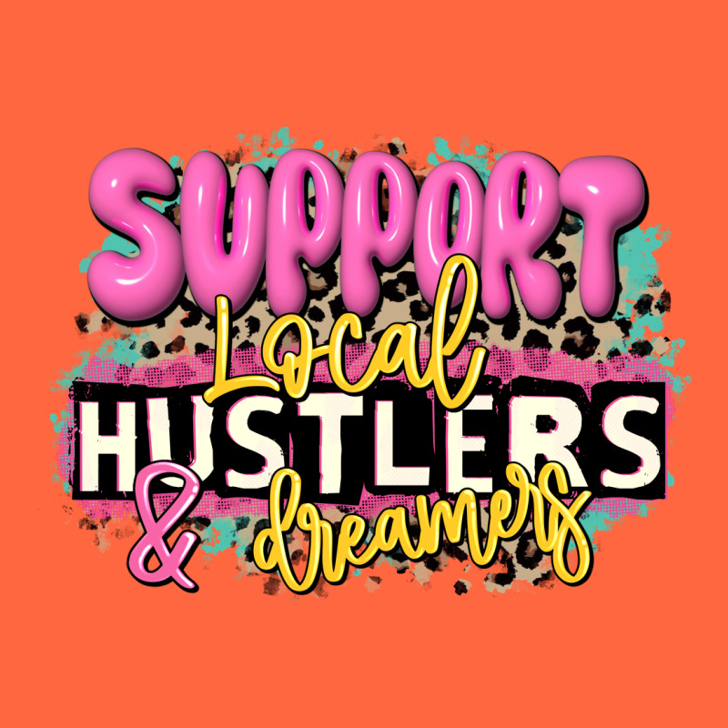 Support Local Hustlers And Dreamers Premium Hoodie by JahusDesignShop | Teevron