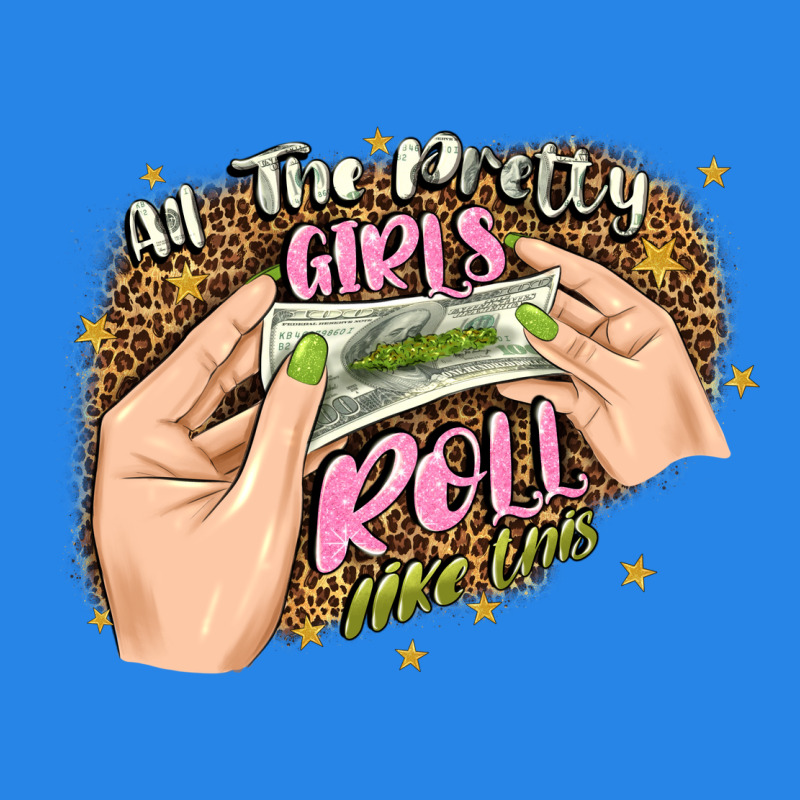 All The Pretty Girls Roll Like This Premium Hoodie by JahusDesignShop | Teevron