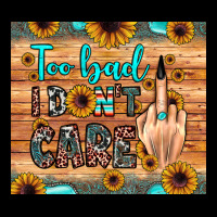 Too Bad I Don't Care Urban Hoodie | Teevron