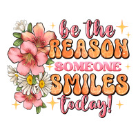 be the reason someone smiles today | Teevron