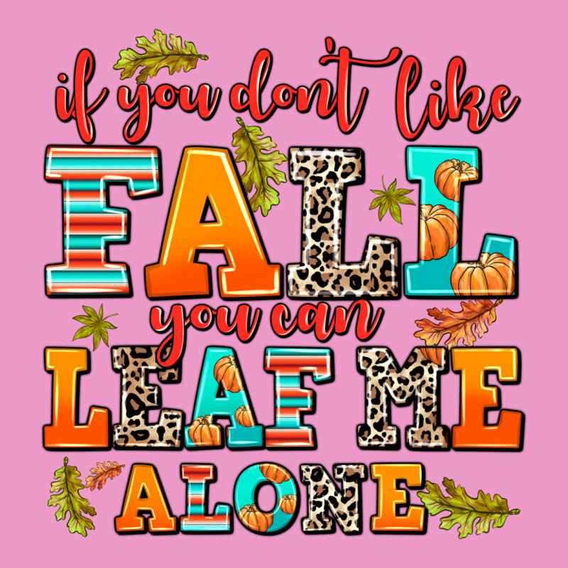 If You Dont Like Fall You Can Leaf Me Alone Urban Hoodie by AdoDesignShop | Teevron