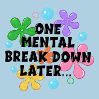 One Mental Break Down Later Premium Hoodie | Teevron