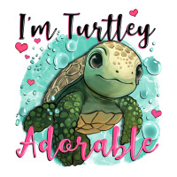 i'm turtley adorable | Teevron