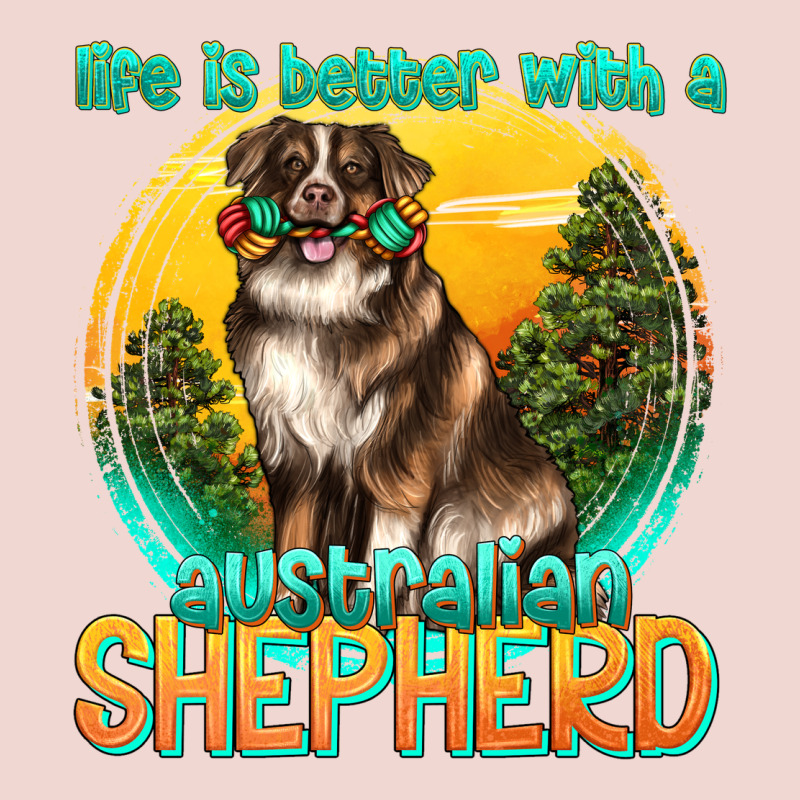 Life Is Better With A Australian Shepherd Premium Sweatshirt by texasbilliewilder | Teevron