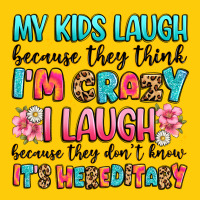 My Kids Laugh Because They Think I'm Crazy Premium Hoodie | Teevron