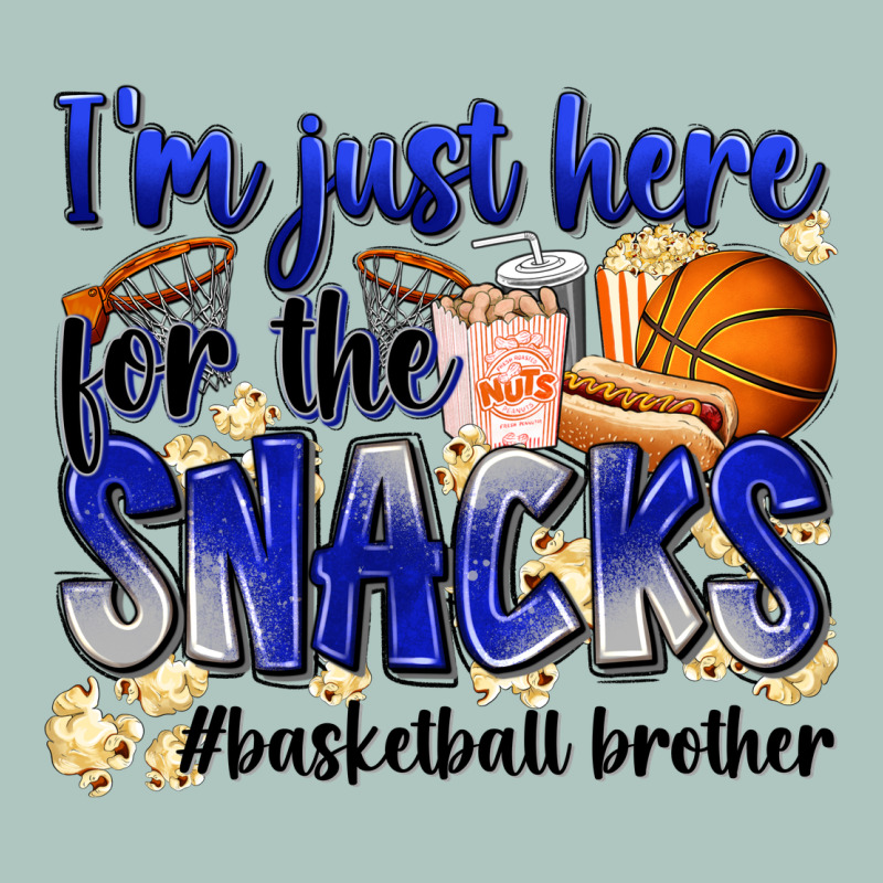 I'm Just Here For The Snacks #basketball Brother Premium Sweatshirt by Zillion Design Studio | Teevron