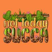 Not Today Succa Premium Sweatshirt | Teevron