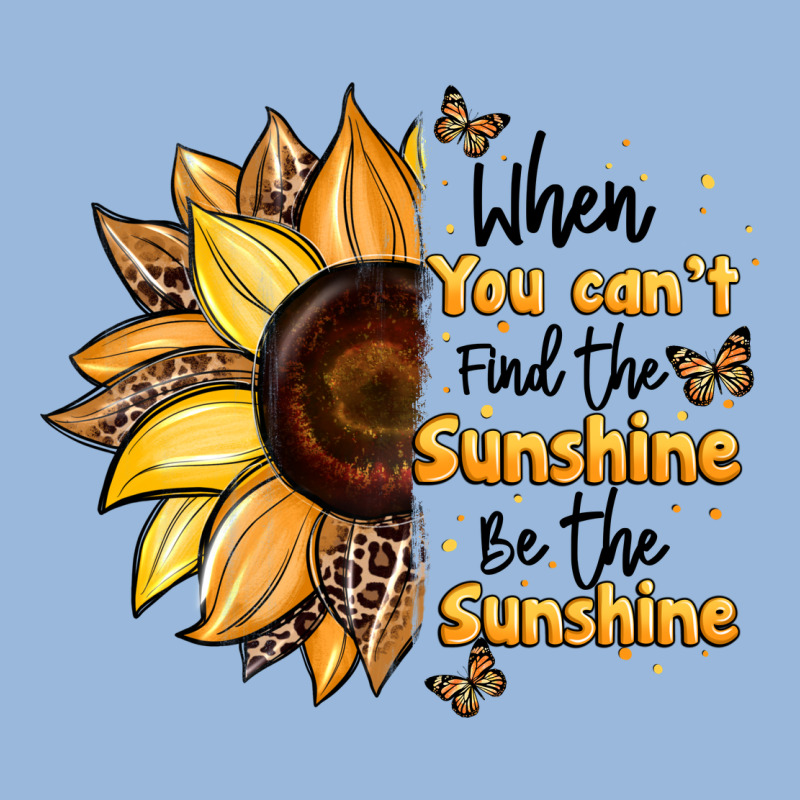 When You Can't Find The Sunshine Be The Sunshine Premium Hoodie by JahusDesignShop | Teevron