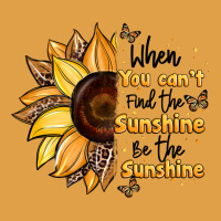 When You Can't Find The Sunshine Be The Sunshine Premium Hoodie | Teevron