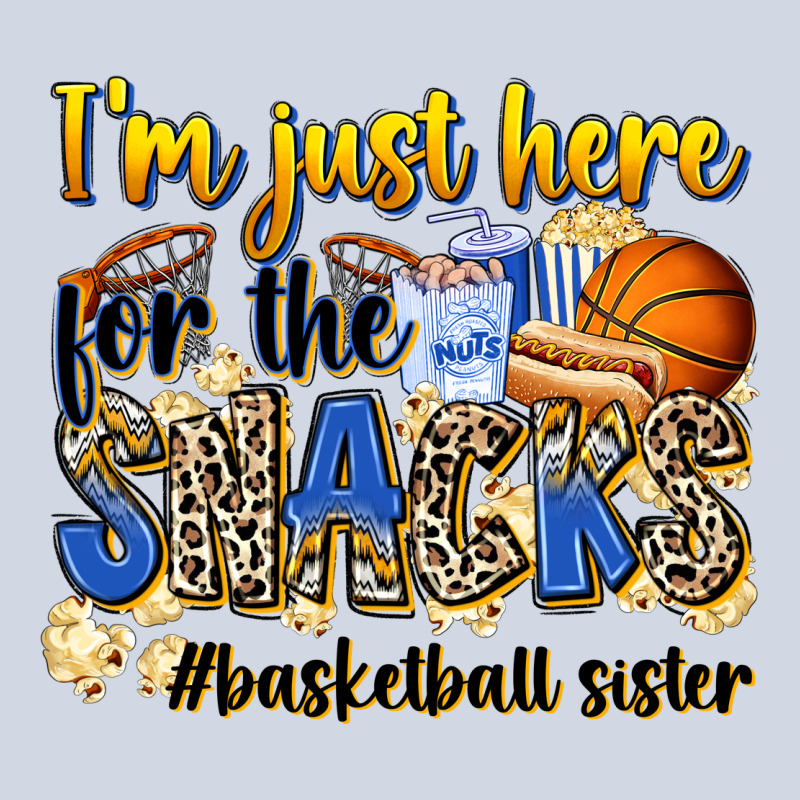 Im Just Here For The Snacks Basketball Sister Premium Sweatshirt by Zillion Design Studio | Teevron