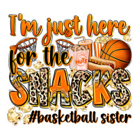 im just here for the snacks basketball sister | Teevron