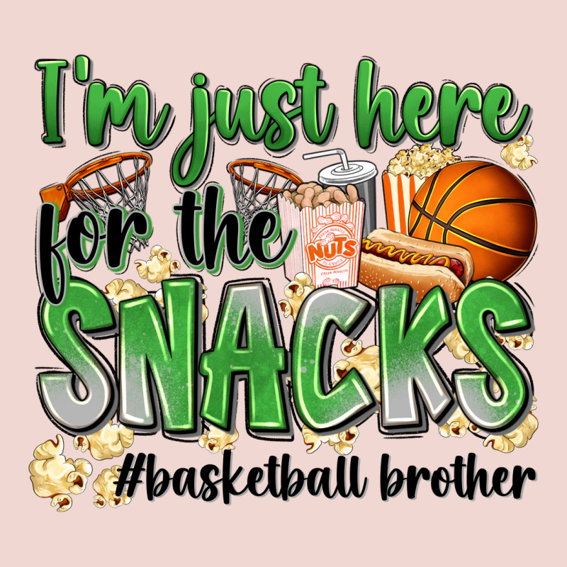 I'm Just Here For The Snacks #basketball Brother Premium Sweatshirt by Zillion Design Studio | Teevron