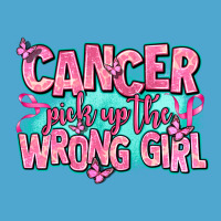Cancer Pick Up The Wrong Girl Premium Hoodie | Teevron