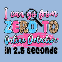 I Can Go From Zero To Online Detective In 2.5 Seco Premium Hoodie | Teevron