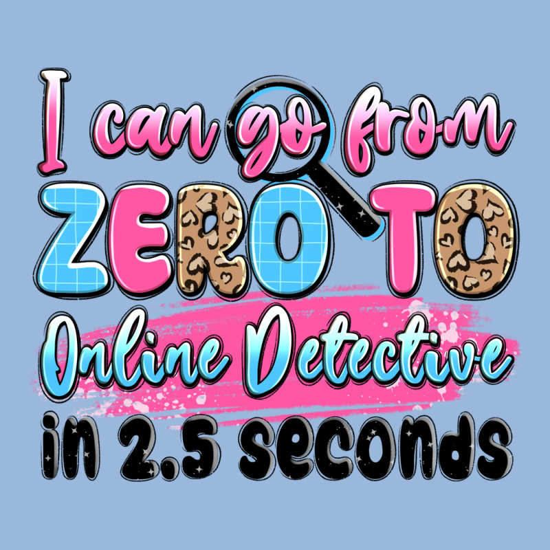 I Can Go From Zero To Online Detective In 2.5 Seco Premium Hoodie by JahusDesignShop | Teevron