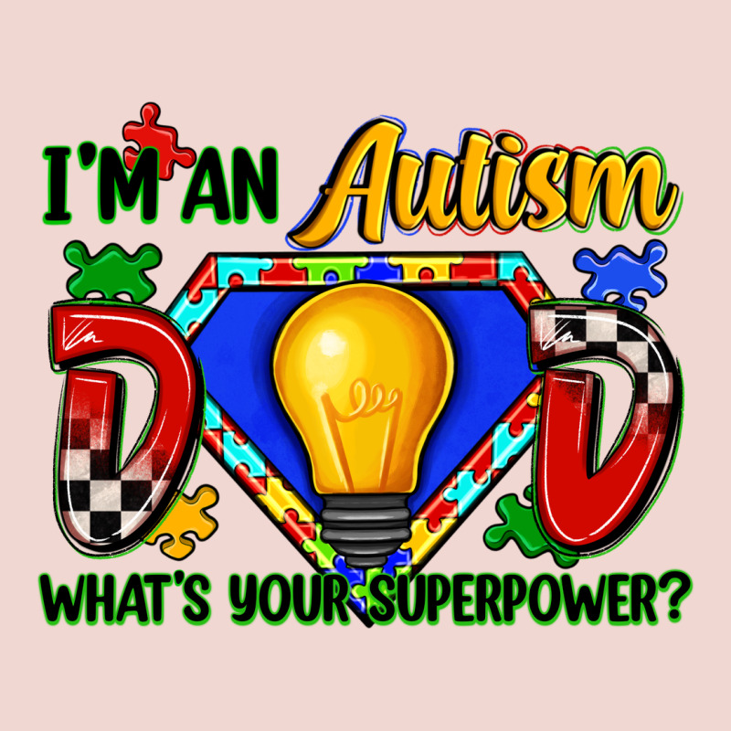 Im An Autism Dad Whats Your Superpower Premium Sweatshirt by Zillion Design Studio | Teevron