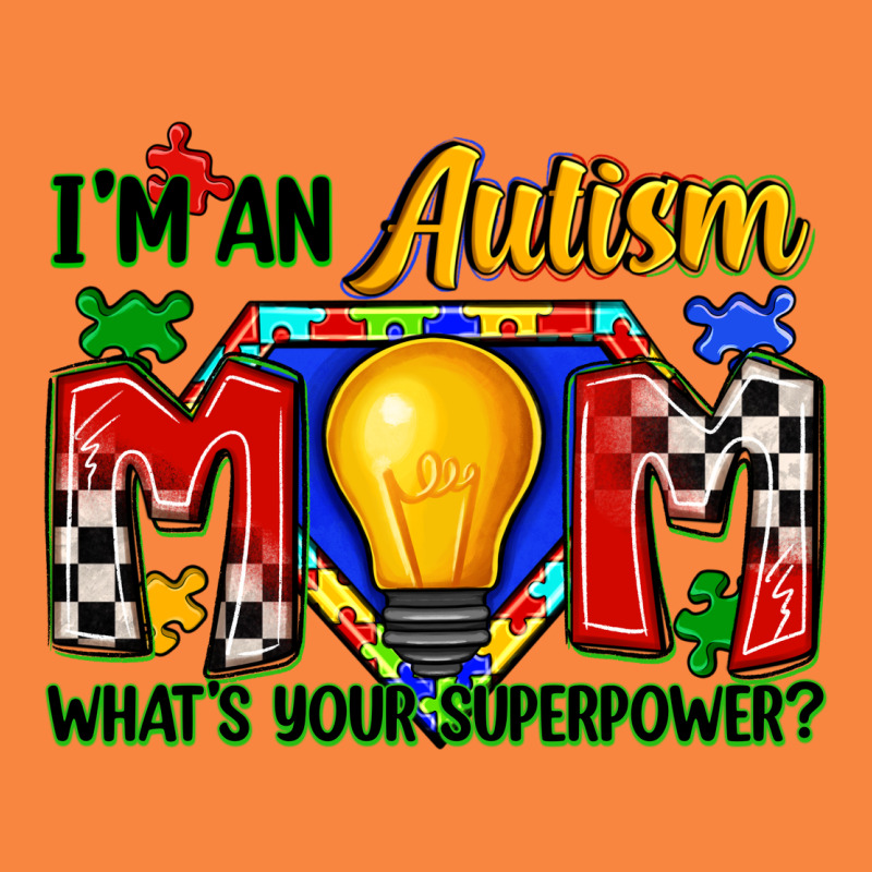 I'm An Autism Mom What's Your Superpower Premium Sweatshirt by Zillion Design Studio | Teevron