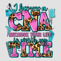 I Became A Cna Because Your Life Is Worth My Time Premium Hoodie | Teevron