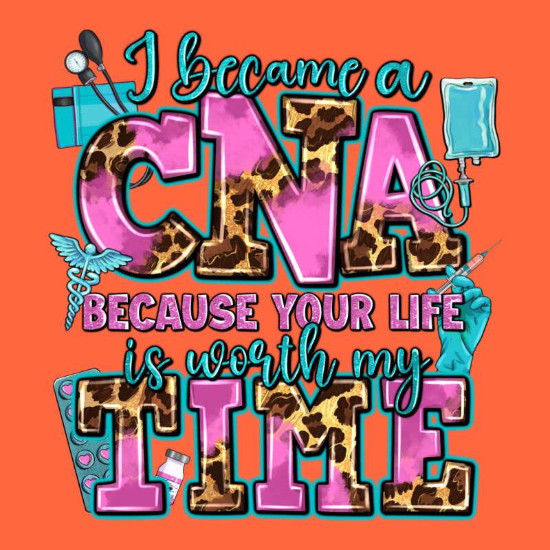 I Became A Cna Because Your Life Is Worth My Time Premium Hoodie by AdoDesignShop | Teevron