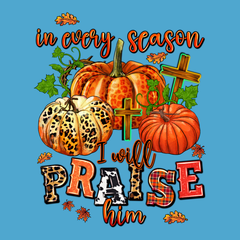In Every Season I Will Praise Him Premium Hoodie by AdoDesignShop | Teevron