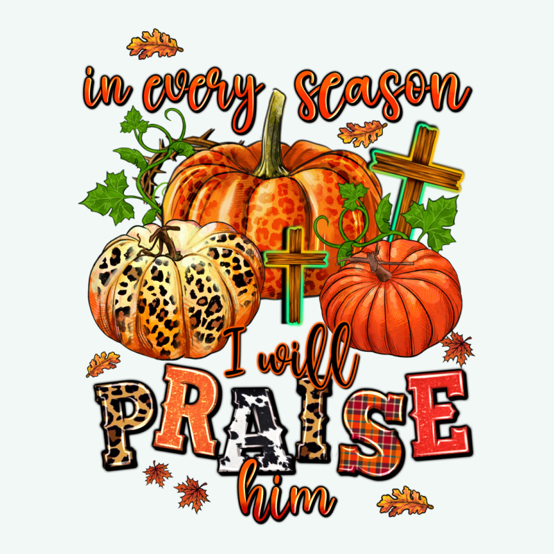 In Every Season I Will Praise Him Premium Hoodie by AdoDesignShop | Teevron