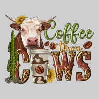 Coffee Then Cows Premium Sweatshirt | Teevron