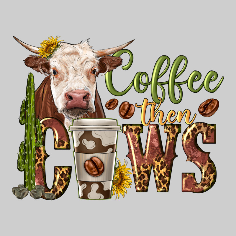 Coffee Then Cows Premium Sweatshirt by texasbilliewilder | Teevron