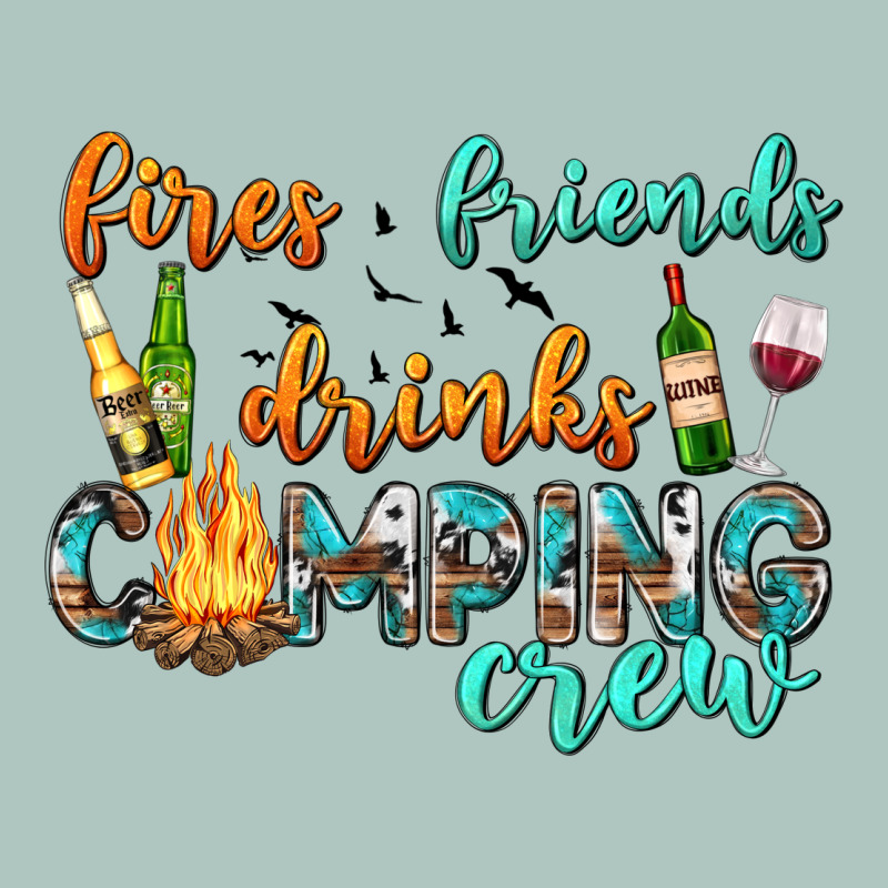 Fires Friends Drinks Camping Crew Premium Sweatshirt by texasbilliewilder | Teevron