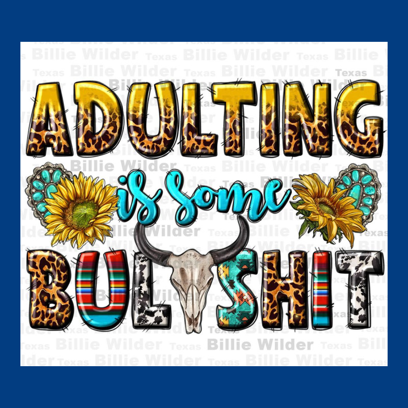 Adulting Is Some Bullshit Premium Sweatshirt by texasbilliewilder | Teevron