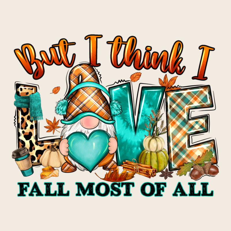 But I Think I Love Fall Most Of All Gnome Premium Sweatshirt by RanaPortraitStore | Teevron