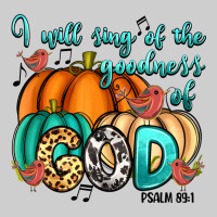 I Will Sing Of The Goodness Of God Psalm 89:1 Premium Sweatshirt | Teevron