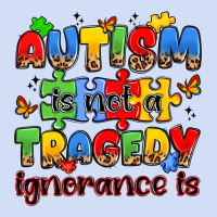 Autism Is Not A Tragedy Ignorance Is Urban Hoodie | Teevron