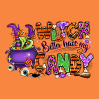 Witch Better Have My Candy Premium Sweatshirt | Teevron