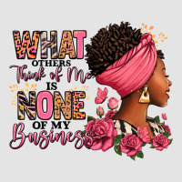 What Other Think Of Me Is None Of My Business Afro Premium Sweatshirt | Teevron