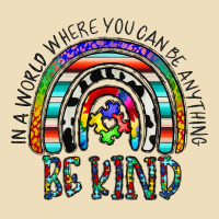 In A World Where You Can Be Anything Be Kind Premium Hoodie | Teevron