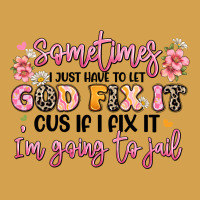Sometimes I Just Have To Let God Fix It Urban Hoodie | Teevron