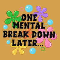 One Mental Break Down Later Urban Hoodie | Teevron