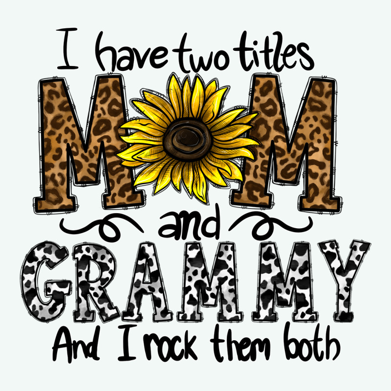 I Have Two Titles Mom And Grmmh And I Rock Them Both Premium Hoodie by CowhideDigitalArt | Teevron