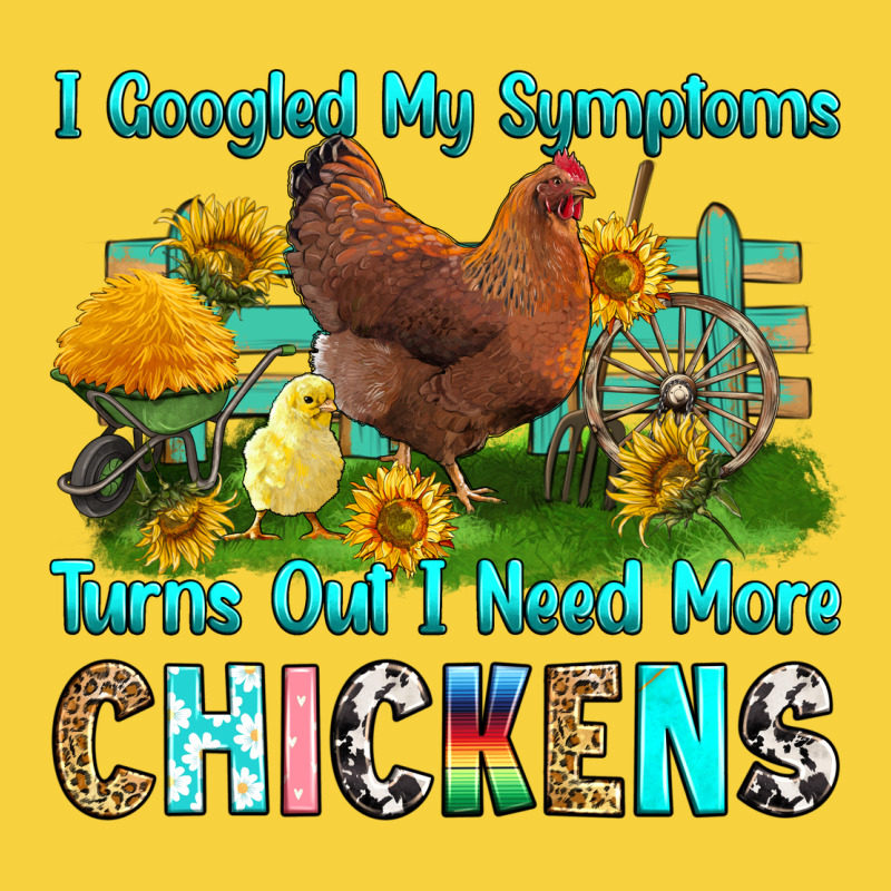 I Googled My Symptoms Turns Out I Need More Chicke Premium Sweatshirt by RanaPortraitStore | Teevron
