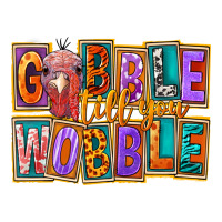 gobble till you wobble | Teevron
