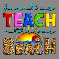 First We Teach Then We Beach Vintage Tee | Teevron