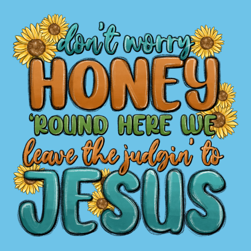 Don't Worry Honey 'round Here We Premium Sweatshirt by MaliasSmallBusiness | Teevron