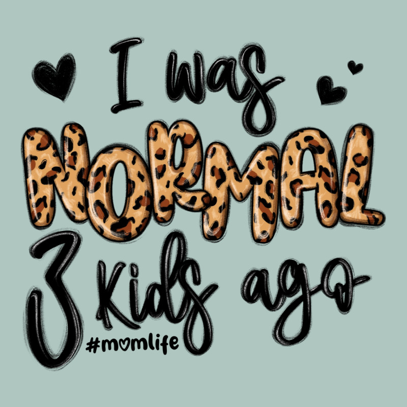 I Was Normal Three Kids Ago Momlife Premium Sweatshirt by MaliasSmallBusiness | Teevron